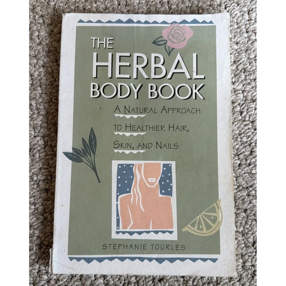The Herbal Body Book: A Natural Approach To Healthier Hair, Skin & Nails